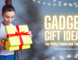 Gadget Gift Ideas for Picky Teens and Tweens